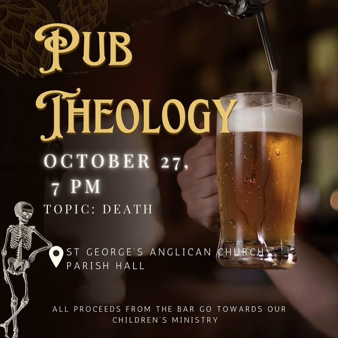 Our latest Pub Theology evening is this Friday and the theme is: Death
Come and enjoy some refreshments alongside some stimulating and engaging company at St George&rsquo;s Parish Hall, 7 pm Friday night
Bar to benefit St George&rsquo;s Children&rs